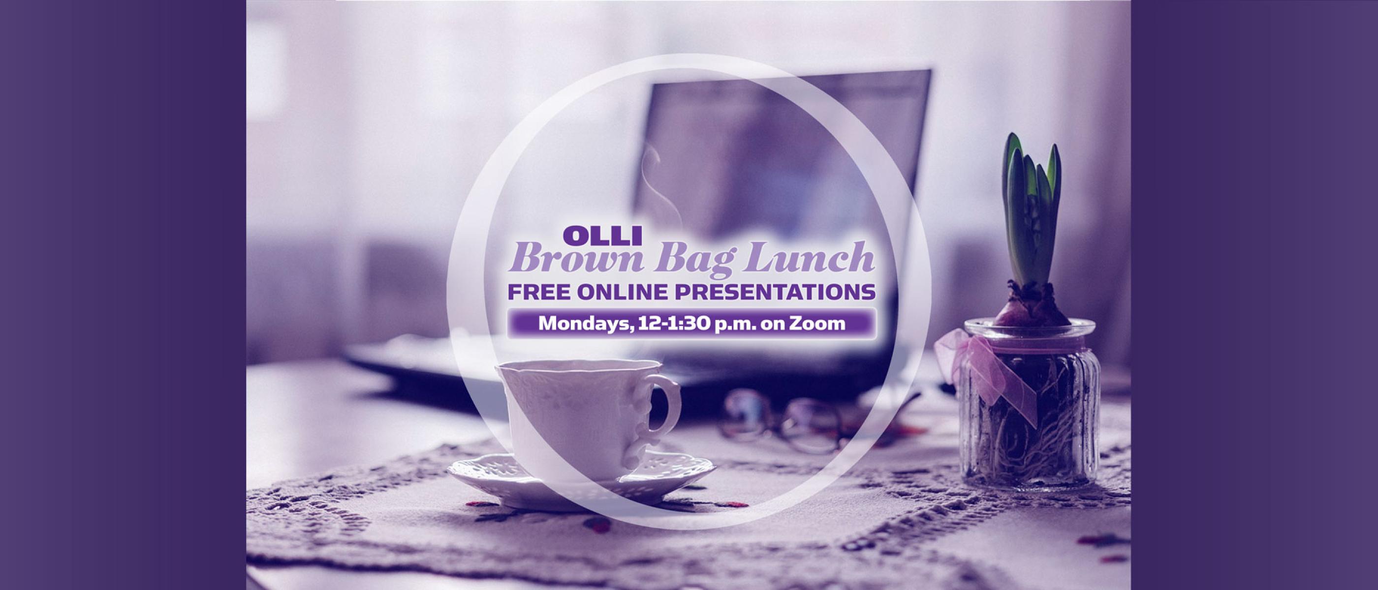 OLLI Brown Bag Lunch Free Online Presentations - Mondays, noon-1:30, on Zoom