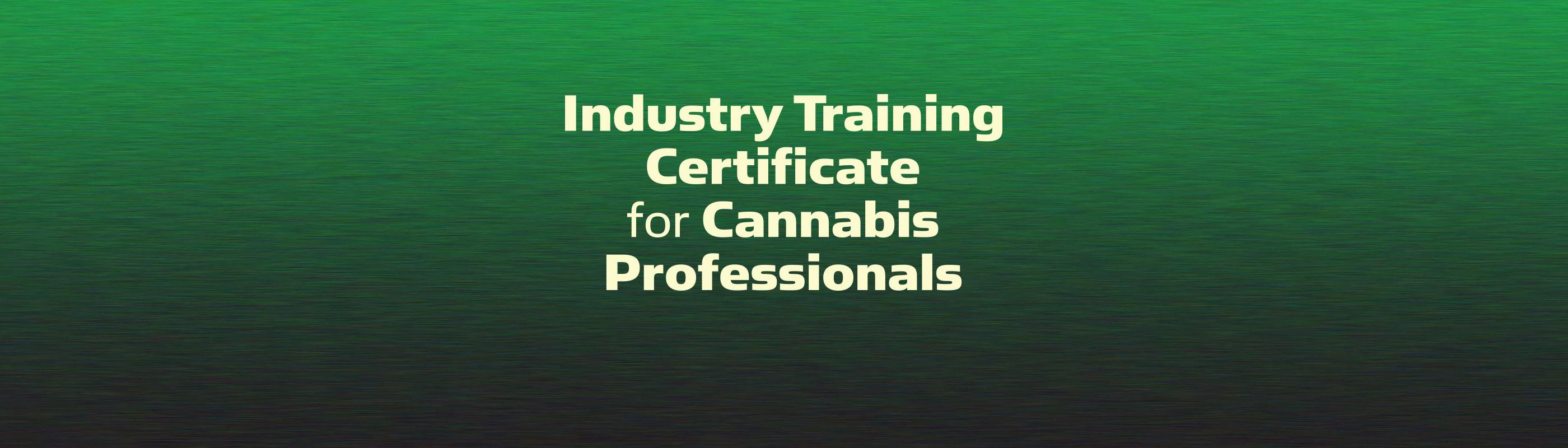 Industry Training Certificate for Cannabis Professionals
