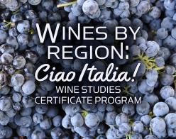 Wines by Region: Ciao Italia! Wine Studies Certificate Program